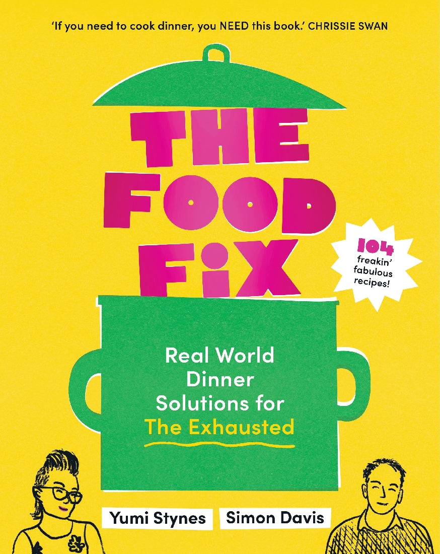 The Food Fix: Real World Dinner Solutions for the Exhausted