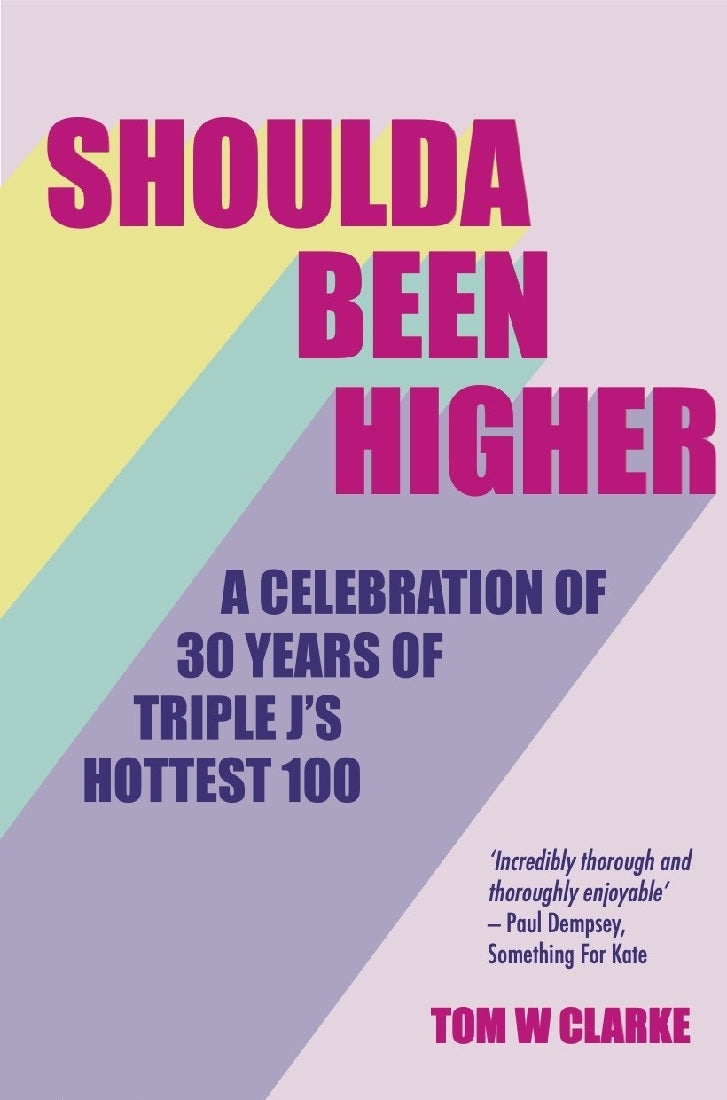 Shoulda Been Higher: A Celebration of 30 Years of Triple J's Hottest 100's