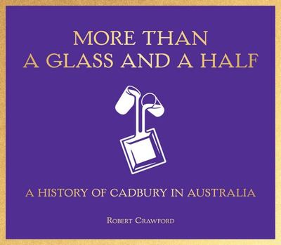 More than a glass and a half: a history of Cadbury in Australia