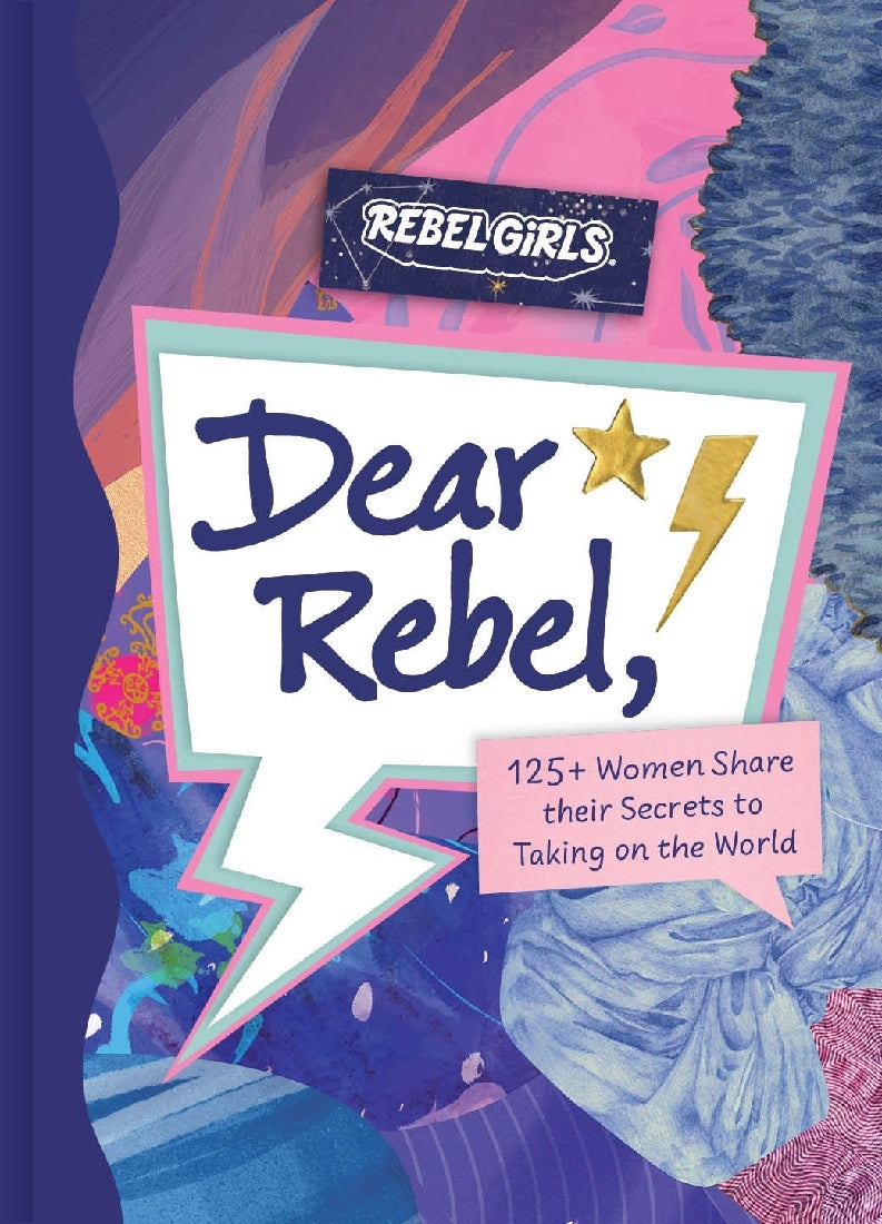 Dear Rebel (125+ Women Share their Secrets to Taking on the World)