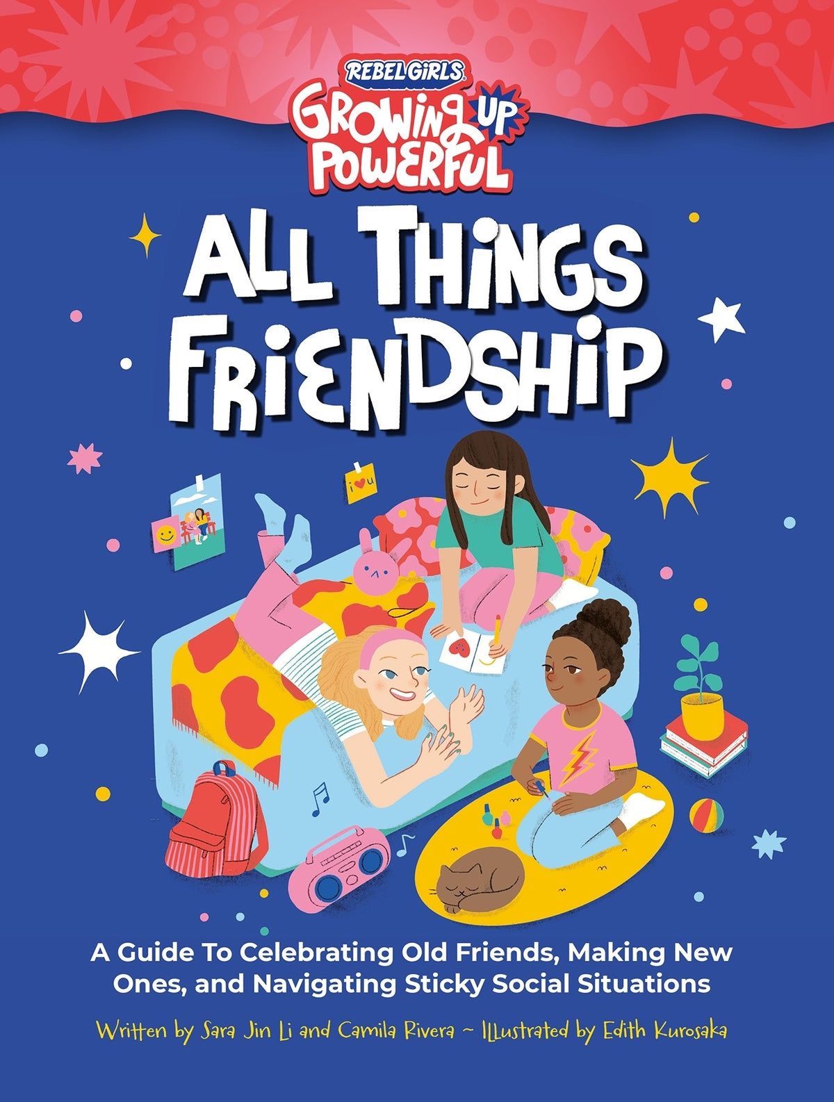 Rebel Girls All Things Friendship: A Guide to Celebrating Old Friends, Making New Ones, and Navigating Sticky Social Situations