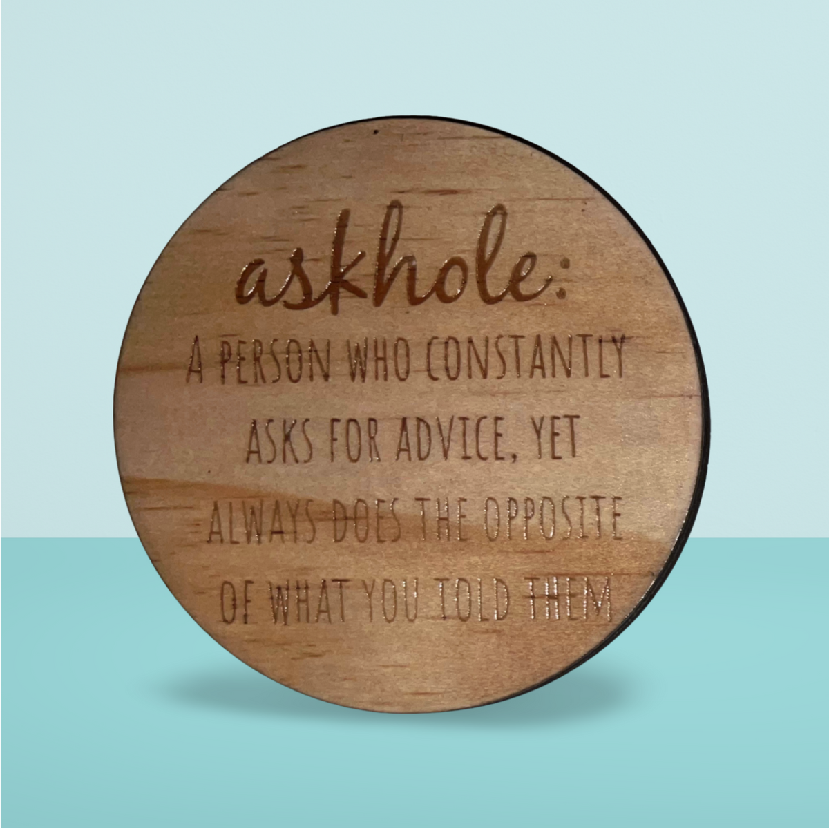 Wooden Coaster:  Askhole