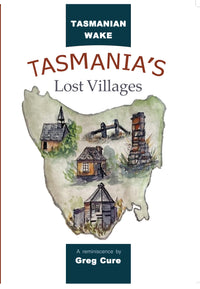 Load image into Gallery viewer, Tasmanian Wake (Tasmania’s Lost Villages)
