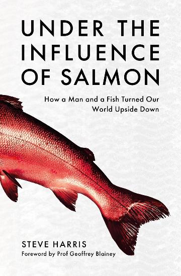 Under the Influence of Salmon How a man and a fish turned the world upside down