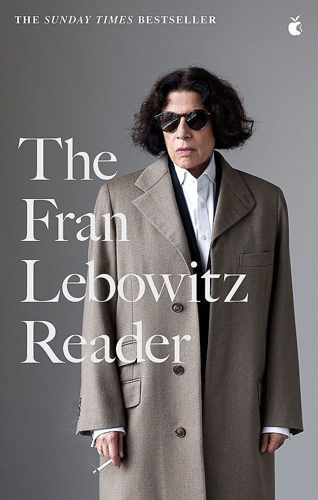 The Fran Lebowitz Reader The Sunday Times Bestseller