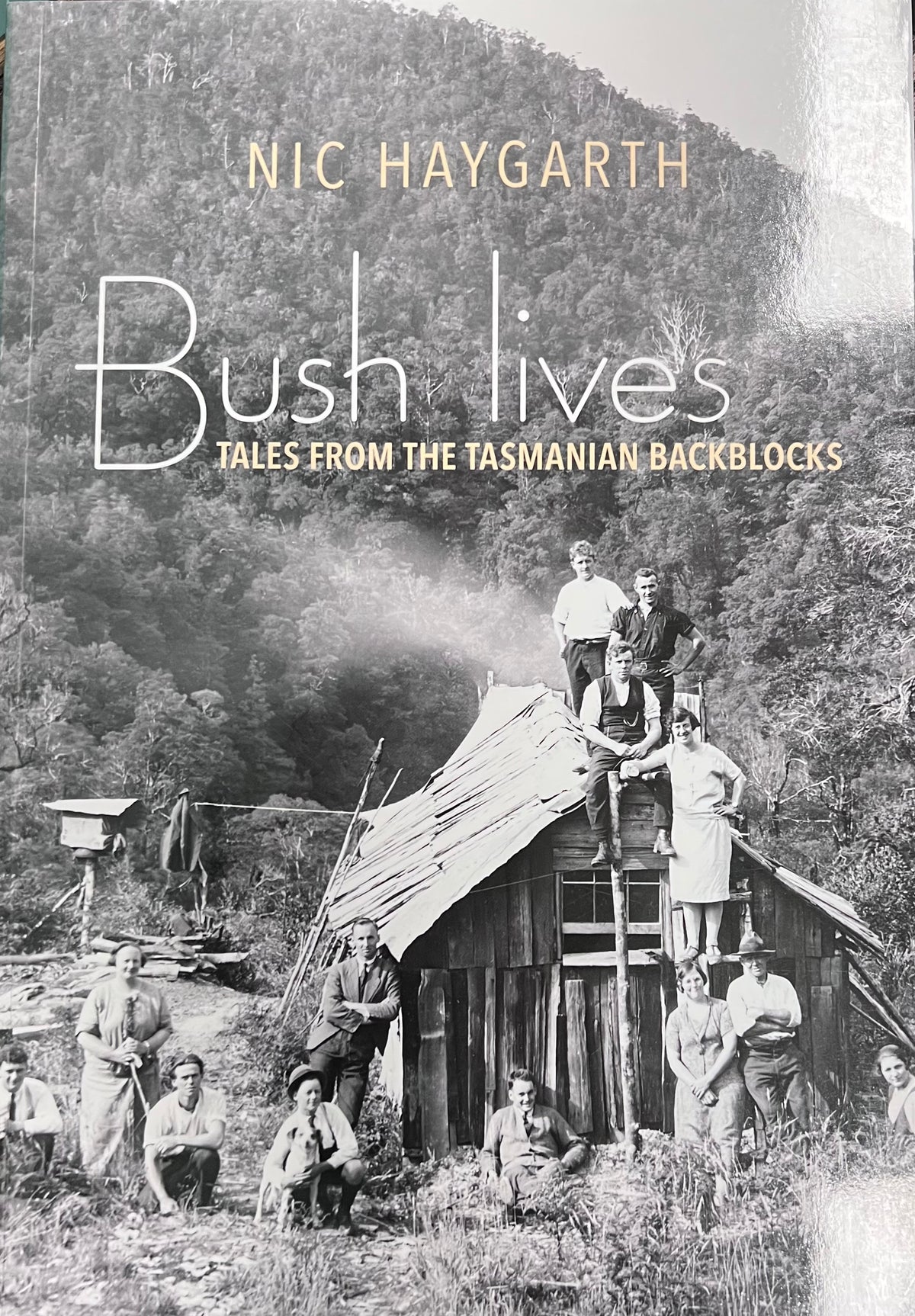 BUSH LIVES: TALES FROM THE TASMANIAN BACKBLOCKS