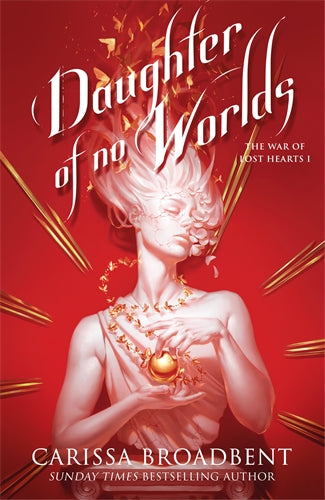 Daughter of No Worlds: The War of Lost Hearts Book 1