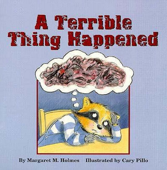 A Terrible Thing Happened A Story for Children Who Have Witnessed Violence or Trauma