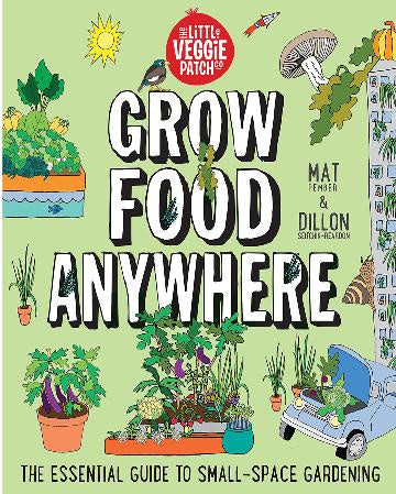 Grow Food Anywhere The Essential Guide to Small-Space Gardening