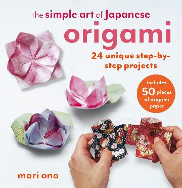 The Simple Art of Japanese Origami 24 unique step-by-step projects, including 50 pieces of origami paper