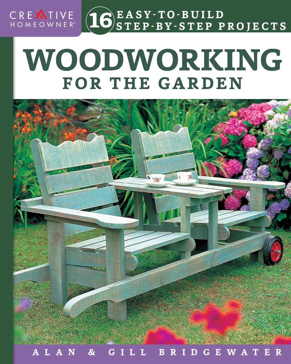 Woodworking for the Garden: 16 Easy-to-Build Step-by-Step Projects