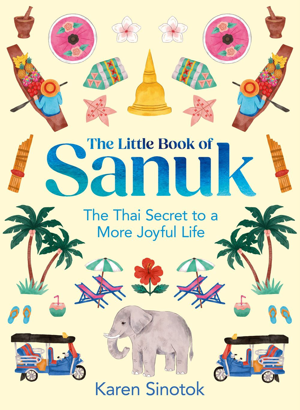 The Little Book Of Sanuk: The Thai Secret To A More Joyful Life