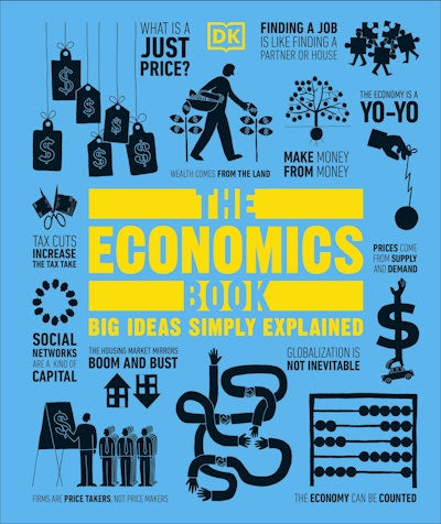 The Economics Book:  Big Ideas Simply Explained