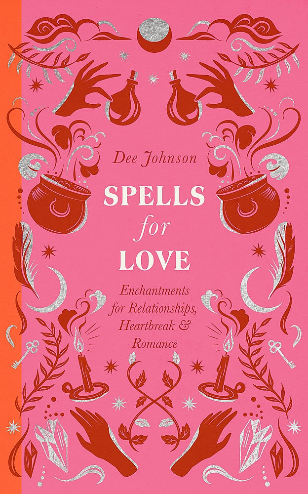 Spells for Love - Enchantments for Relationships, Heartbreak and Romance