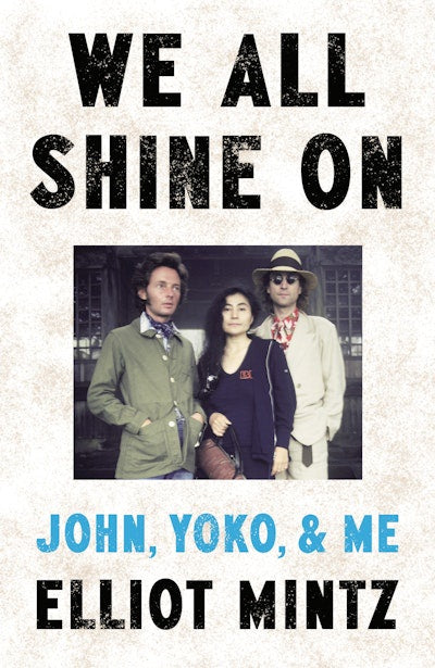 We All Shine On:  John, Yoko, and Me