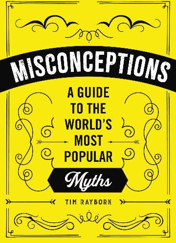 Misconceptions: A Guide to the World's Most Popular Myths