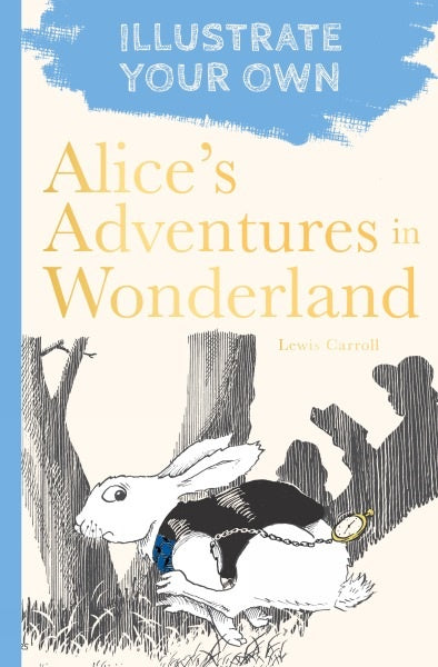 Alice's Adventures in Wonderland - Illustrate Your Own