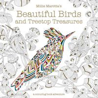 Millie Marotta's Beautiful Birds and Treetop Treasures A Colouring Book Adventure