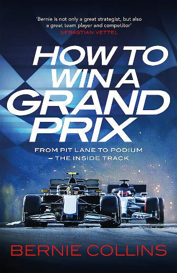 How to Win a Grand Prix:  From Pit Lane to Podium - The Inside Track