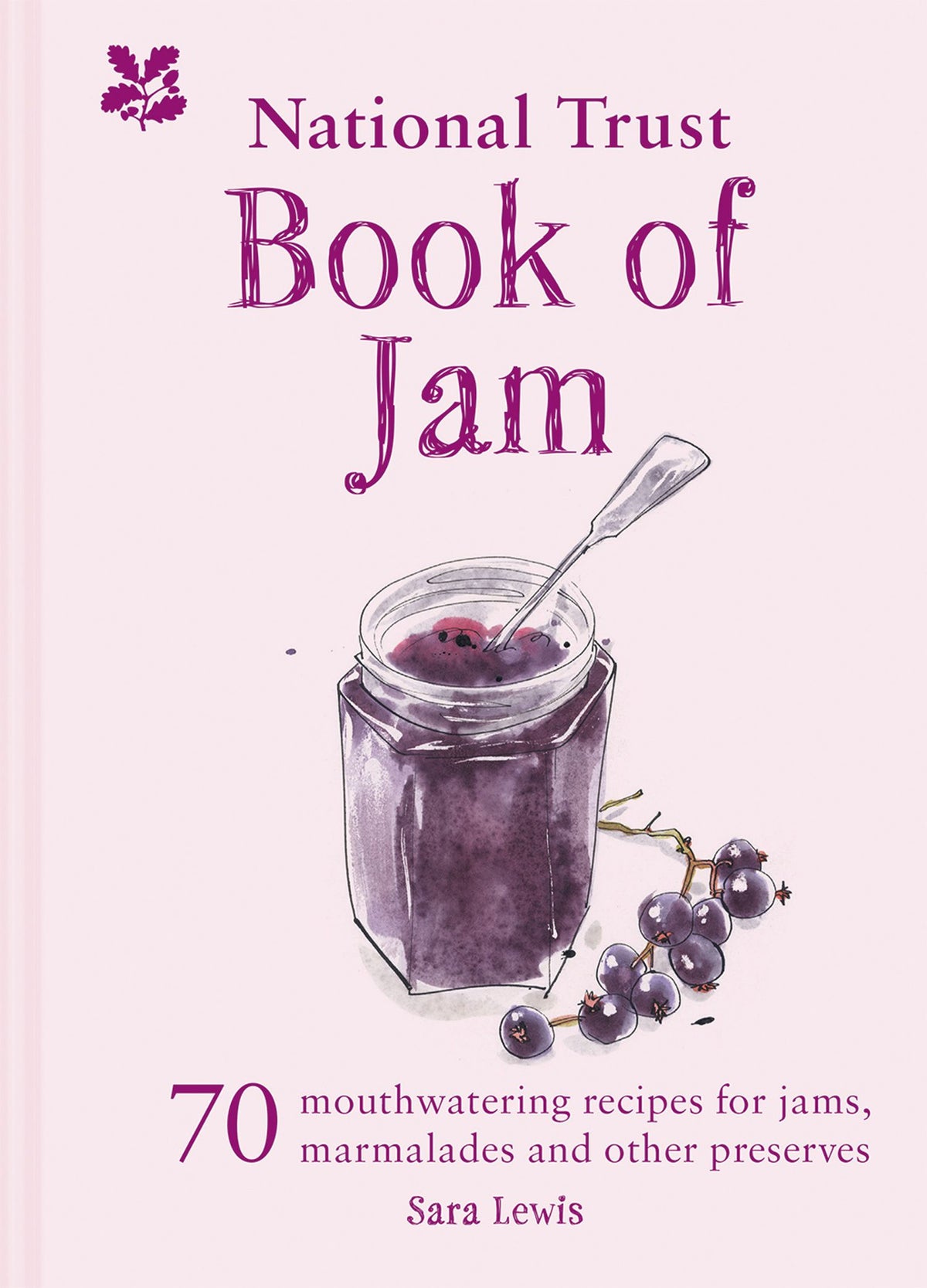 The National Trust Book of Jams 70 Mouthwatering Recipes for Jams, Marmalades and Other Preserves