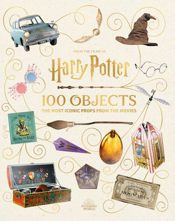 From the Films of Harry Potter: 100 Objects: The Most Iconic Props from the Movies