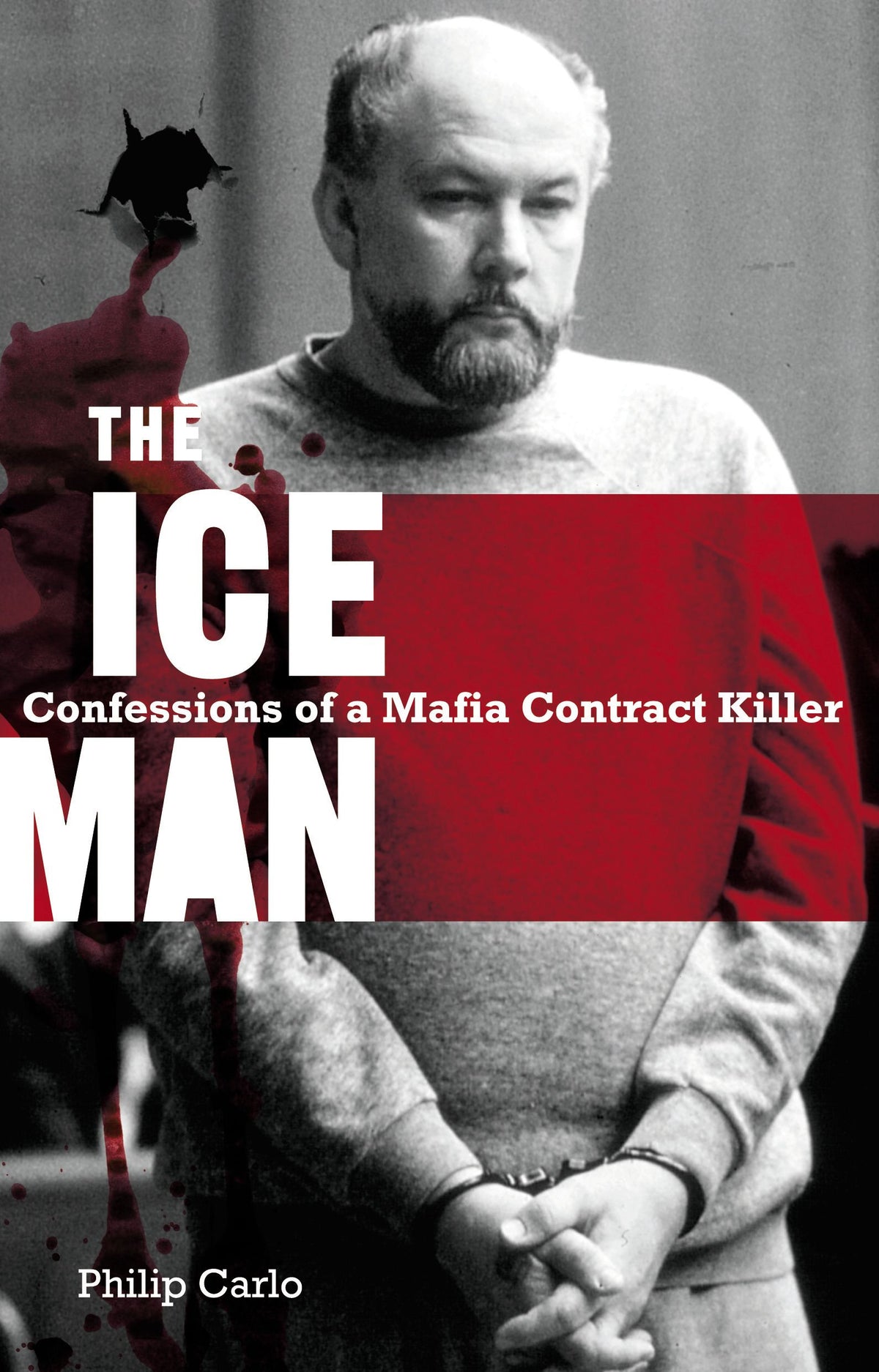 The Ice Man Confessions Of A Mafia Contract Killer