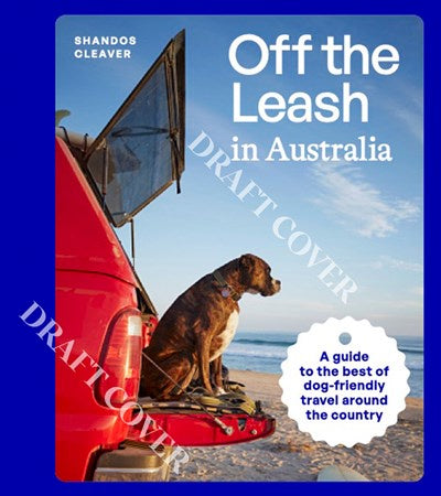 Off the Leash in Australia:  Guide to Dog Friendly Travel