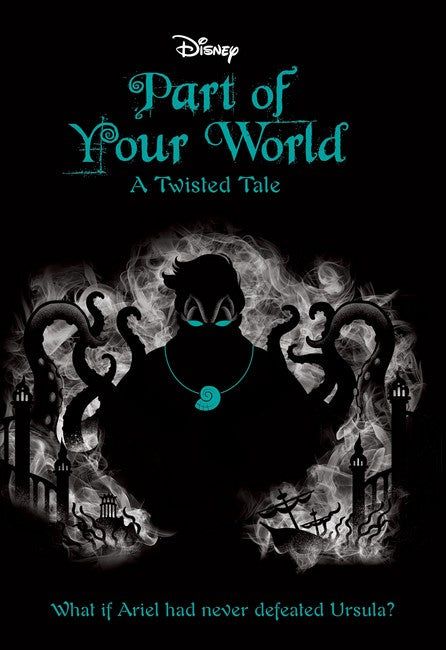 Part of Your World (Disney: A Twisted Tale #3)