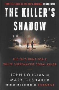 The Killer's Shadow:  The FBI's Hunt for a White Supremacist Serial Killer - John E., Douglas, Mark Olshaker