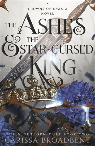 The Ashes and the Star-Cursed King (Crowns of Nyaxia) #2