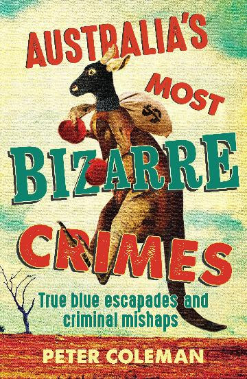 Australia's Most Bizarre Crimes