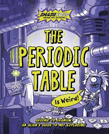 Smash Facts:  The Periodic Table is Weird