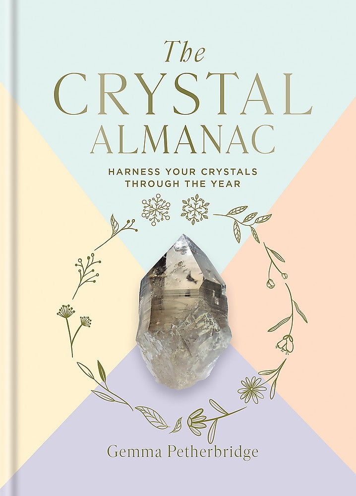 The Crystal Almanac:   Harness Your Crystals Through the Year