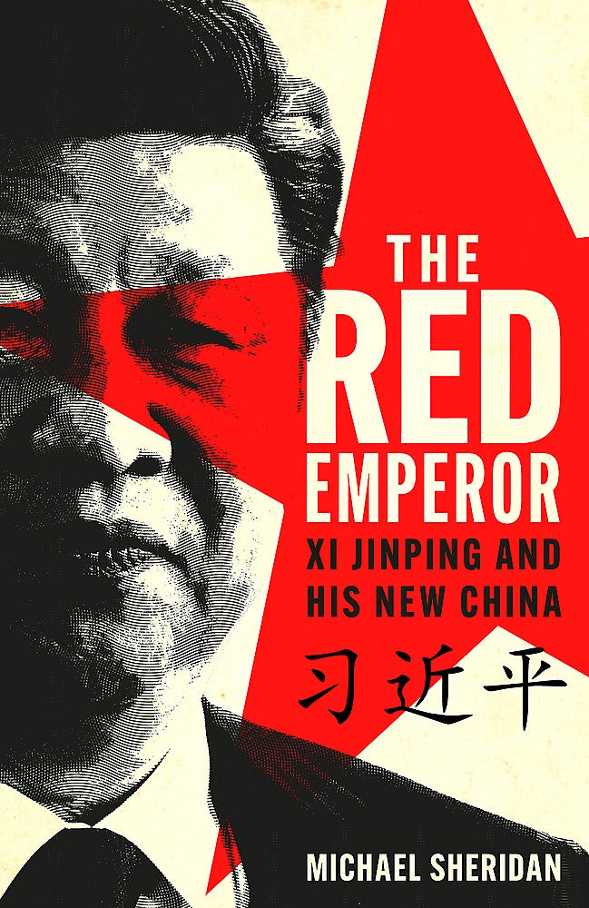 The Red Emperor:  Xi Jinping and His New China