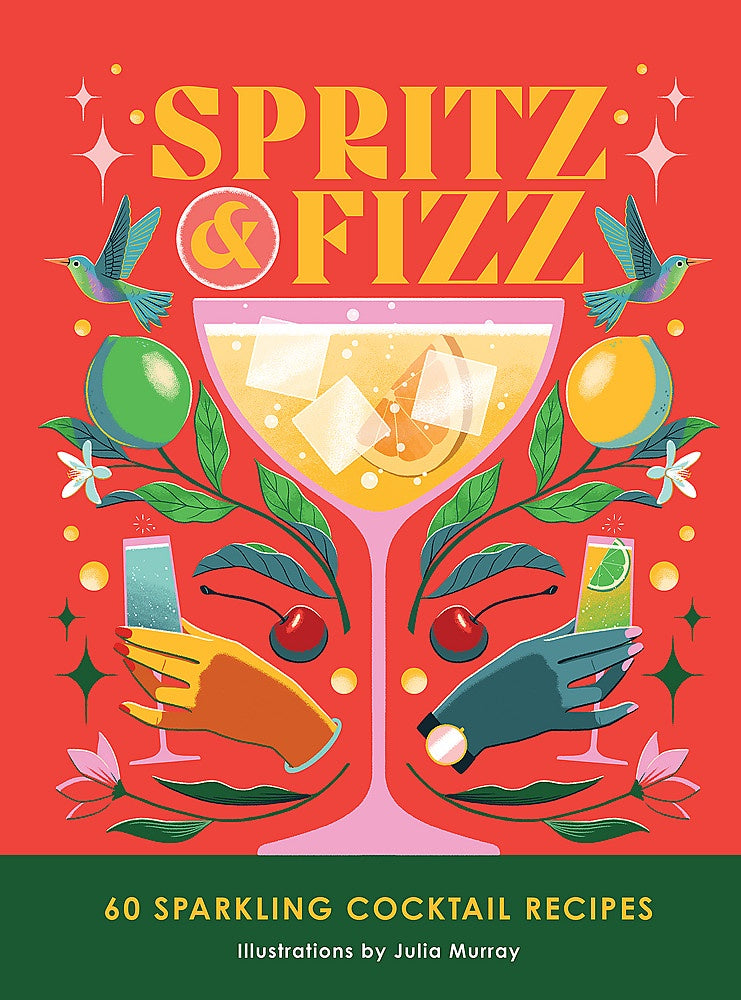 Spritz and Fizz:  60 cocktail recipes to pop the bubbles