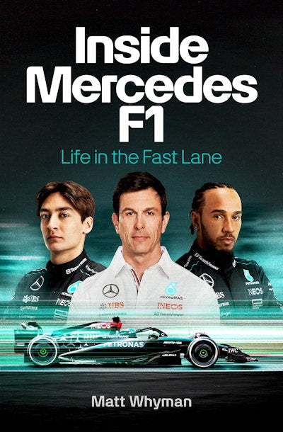 Inside Mercedes F1:  Life in the Fast Lane of Formula One