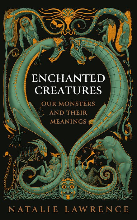 Enchanted Creatures:  Our Monsters and their Meanings
