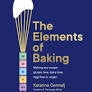 The Elements of Baking:  Making Any Recipe Gluten-Free, Dairy-Free, Egg-Free or Vegan (The Art and Science of Baking Any Recipe)