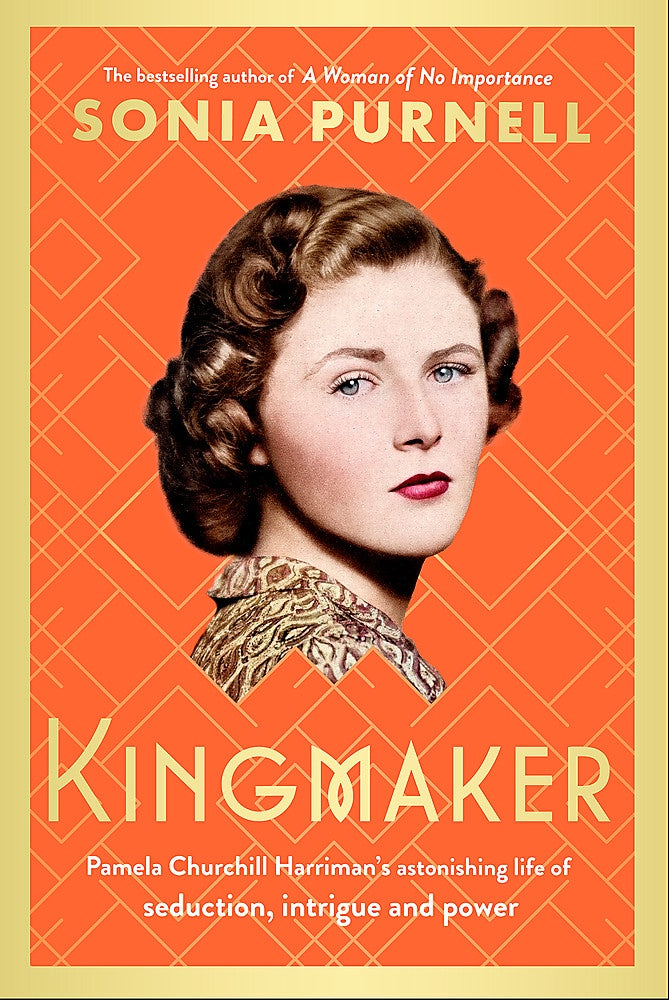 Kingmaker:  Pamela Churchill Harriman's Astonishing Life of Seduction, Intrigue and Power