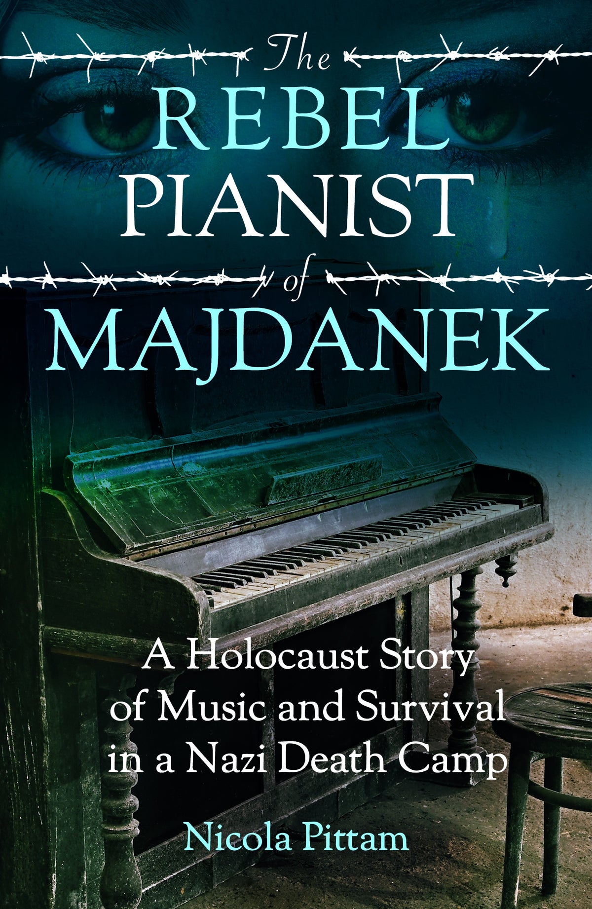 The Rebel Pianist of Majdanek A Holocaust Story of Music and Survival in a Nazi Death Camp