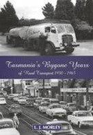 Tasmania's Bygone Years of Road Transport 1950 - 1965