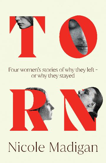 Torn: Four Women’s Stories of Why They Left – or Why They Stayed