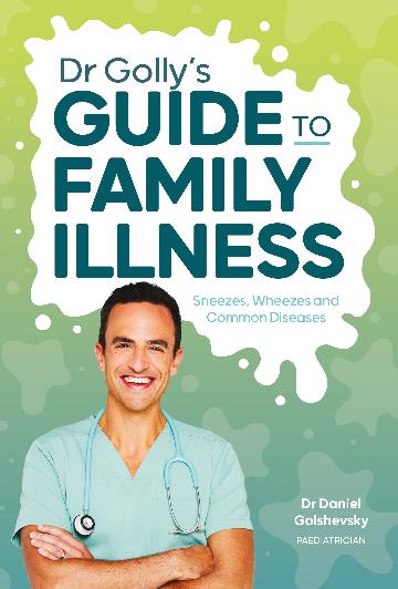 Dr Golly's Guide to Family Illness:  Sneezes, Wheezes and Common Diseases