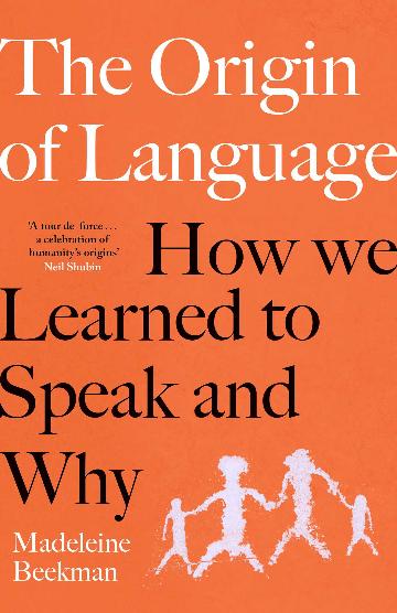 The Origin of Language How we learned to speak and why
