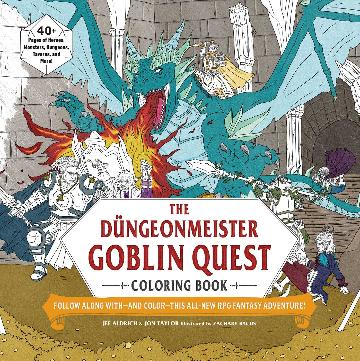 The Düngeonmeister Goblin Quest Coloring Book Follow Along with—and Color—This All-New RPG Fantasy Adventure!