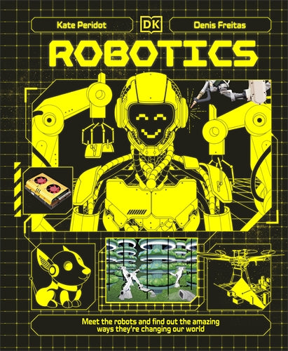 Robotics Meet the Robots and Find Out the Amazing Ways They're Changing Our World