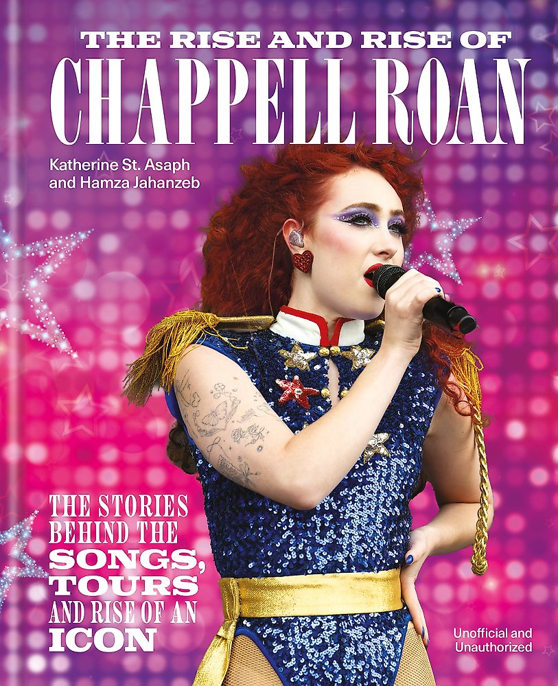 The Rise and Rise of Chappell Roan: The Stories Behind the Songs, Tours and Rise of an Icon