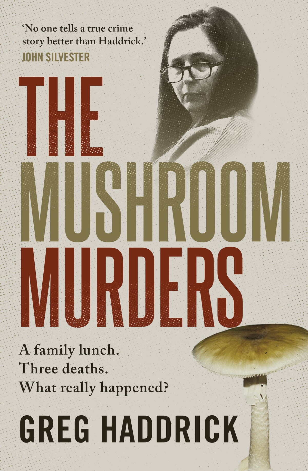 The Mushroom Murders A family lunch. Three deaths. What really happened?
