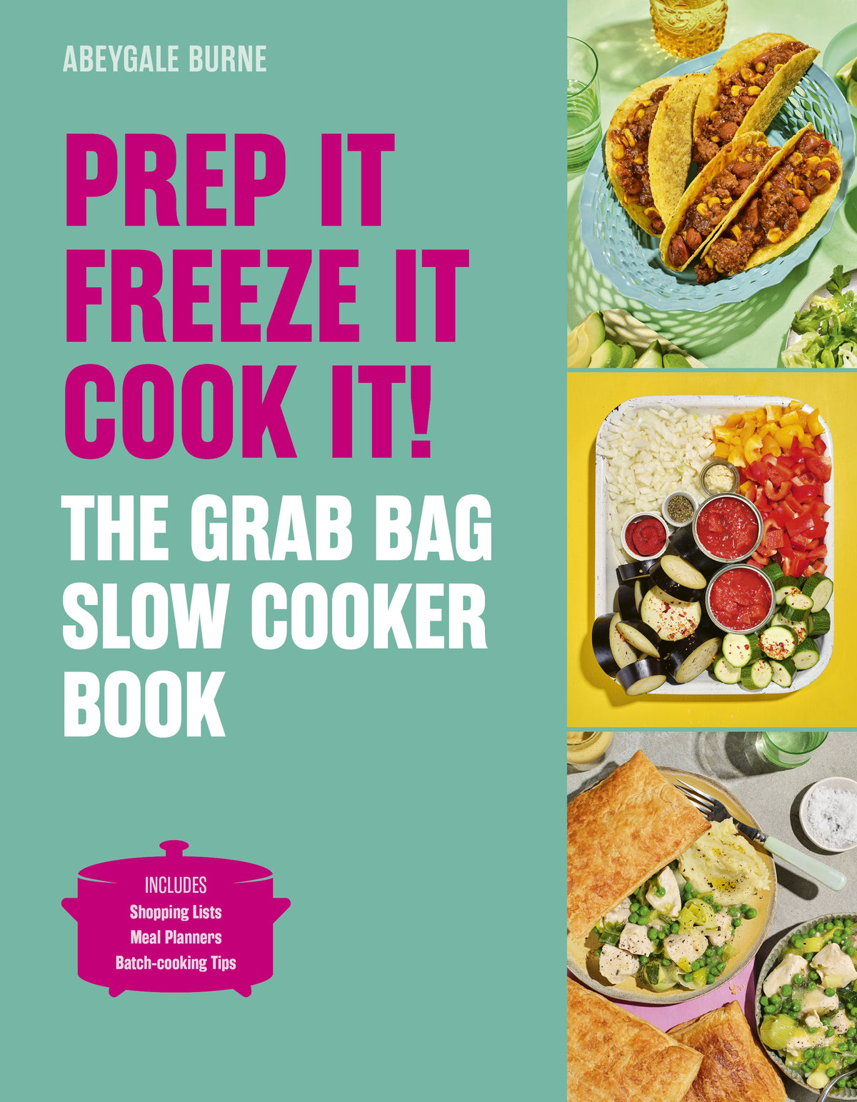 Prep it, Freeze it, Cook it! The Grab Bag Slow Cooker Book The Grab Bag Slow Cooker Book