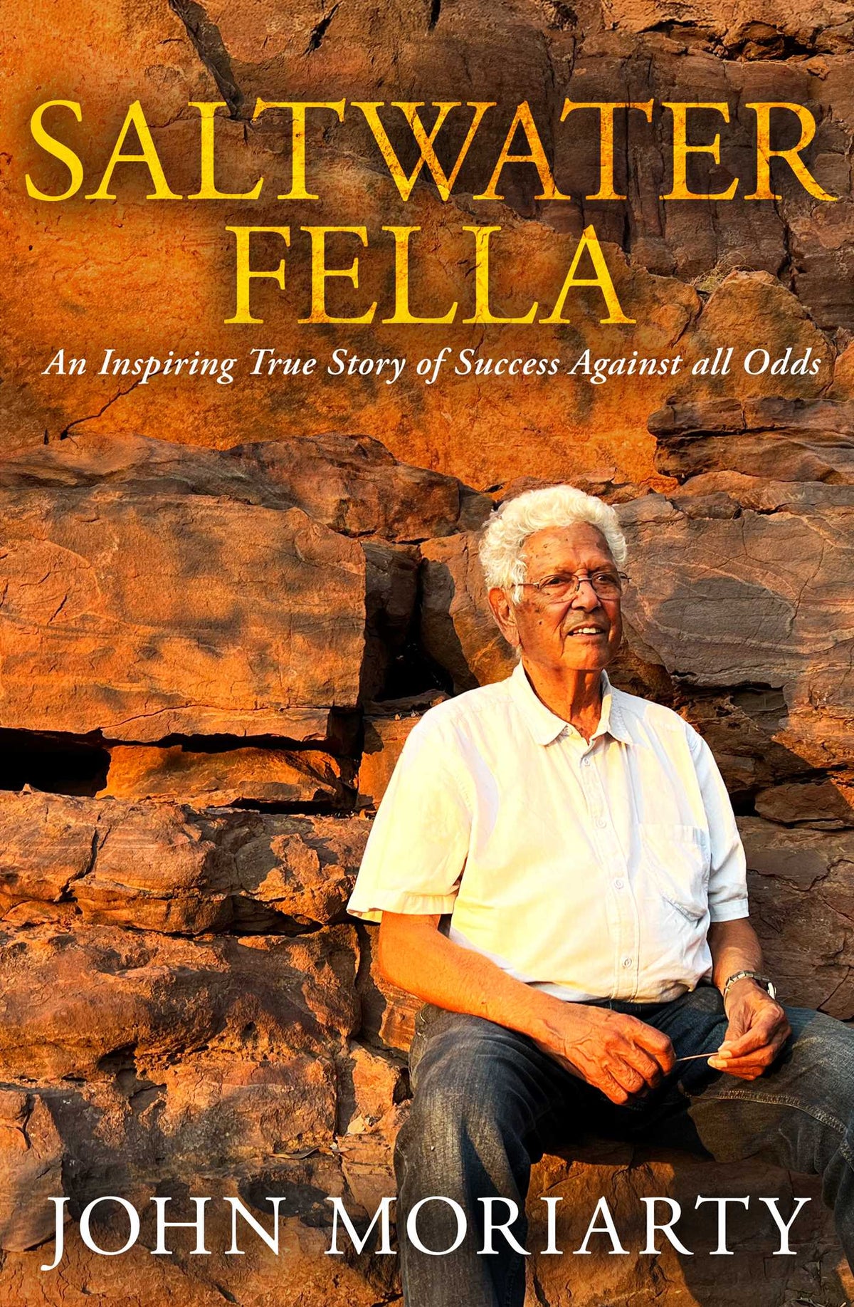 Saltwater Fella: An Inspiring True Story of Success Against All Odds